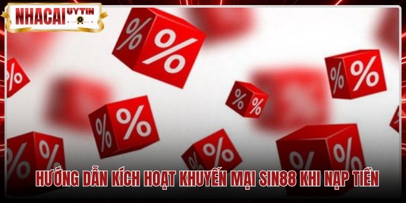 Thao tác kích hoạt ưu đãi sin88 khuyến mại khi nạp tiền